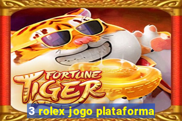 3 rolex jogo plataforma